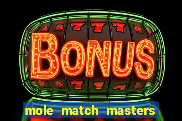 mole match masters ganha dinheiro